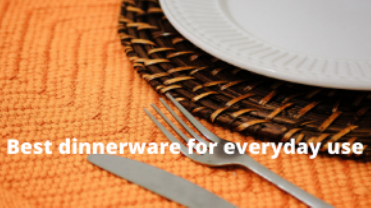 best dinnerware for everyday use
